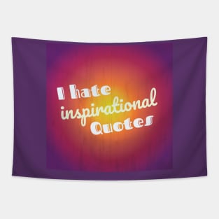 I hate Inspirational Quotes Tapestry