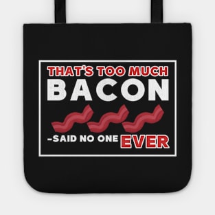 That's too much bacon said no one ever Tote