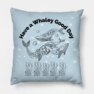 Have a Whaley Good Day Pillow