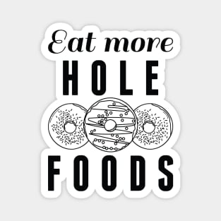 Eat More Hole Foods Magnet