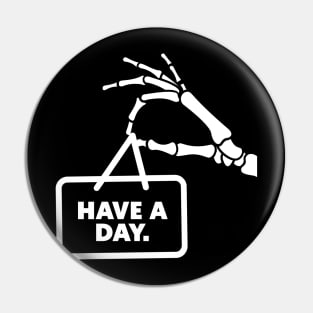 Have a day. Pin