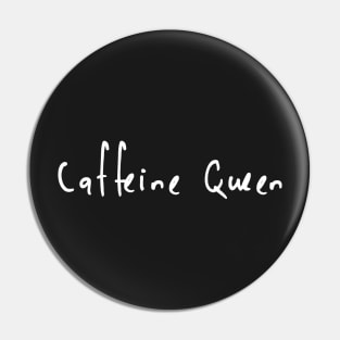 Caffeine Queen Pin