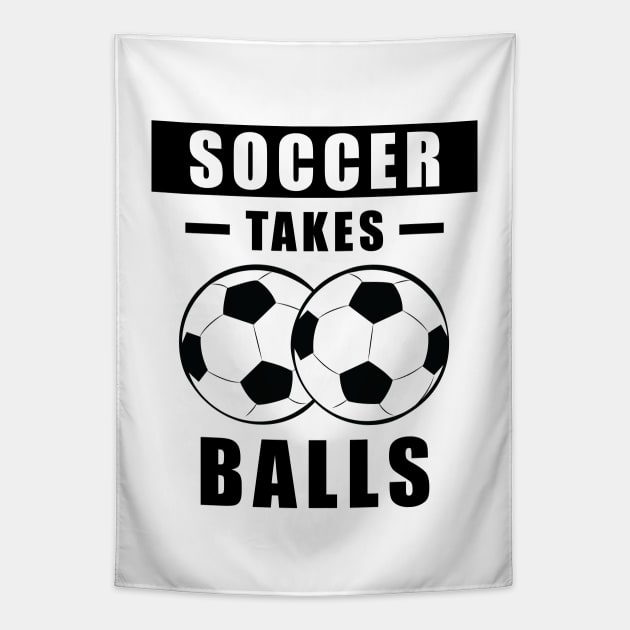 Soccer Takes Balls - Funny Tapestry by DesignWood-Sport