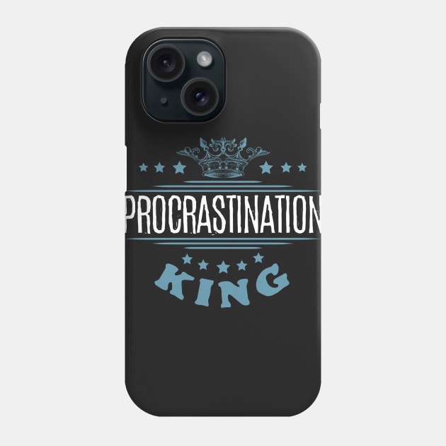 Procrastination King Phone Case by jslbdesigns