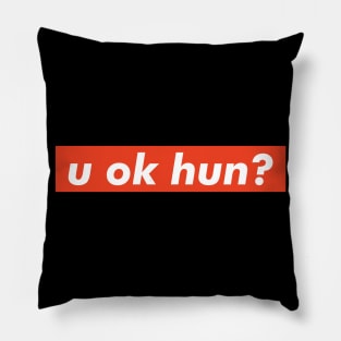 U OK Hun? funny gift Pillow