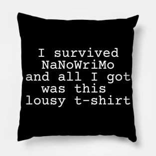 I survived NaNoWriMo and all I got was this lousy t-shirt Pillow