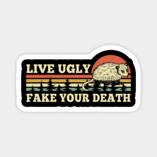 Live Ugly Fake Your Death Magnet