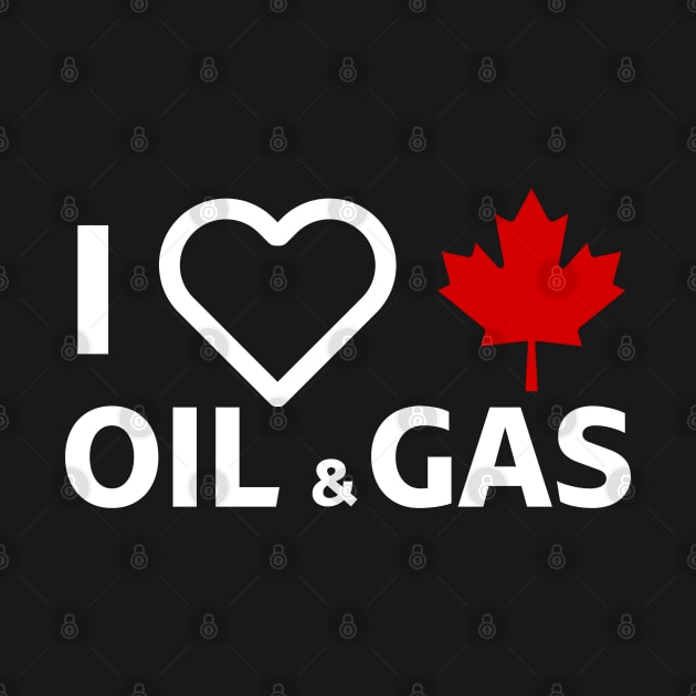 I Love Canadian Oil & Gas by StarMa