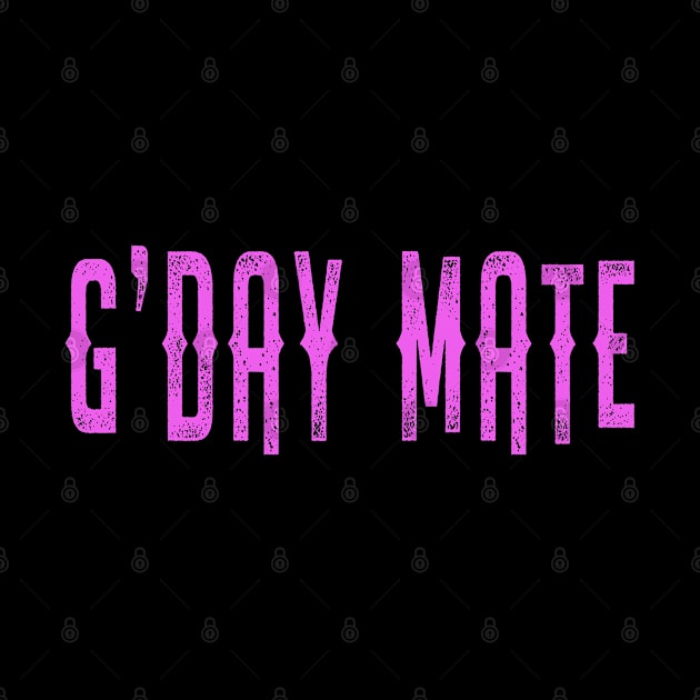 G'Day Mate (Pink Retro Text) by tropicalteesshop