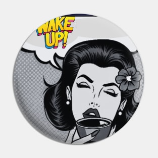 Wake Up and Smell The Coffee Black and White Pop Art Pin