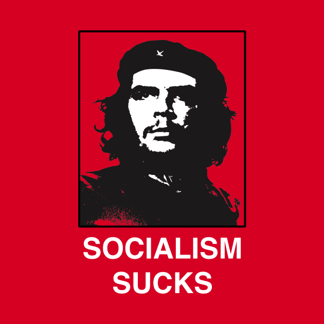 Socialism Sucks Funny Political Satire of Che by Pistols & Patriots