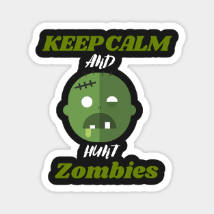 Keep calm and hunt zombies Magnet