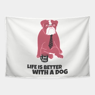 Life is better with a dog Tapestry