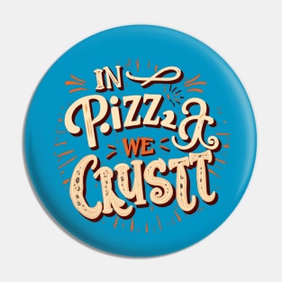 In Pizza We Crust Pin