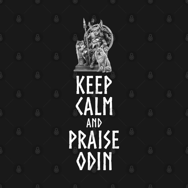 Norse Mythology - Keep Calm And Praise Odin - Scandinavian Viking Myth by Styr Designs