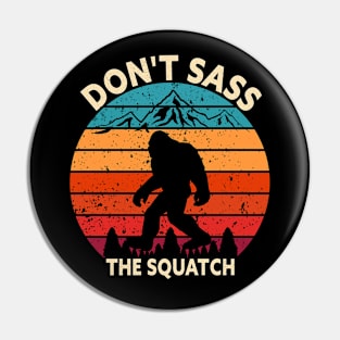 Don't Sass The Squatch Bigfoot Pin