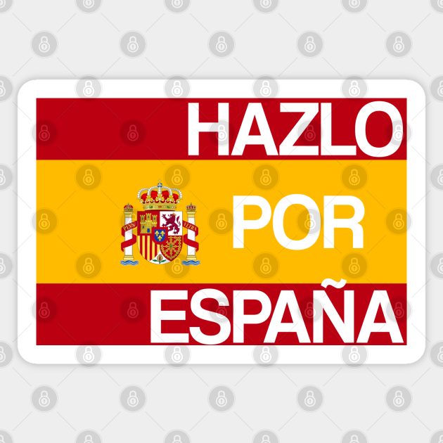 Hazlo Por Espana Do It For Spain Original Meme Design Spain Sticker Teepublic Uk