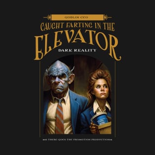 Dark Reality - Work - Farting in Elevator T-Shirt