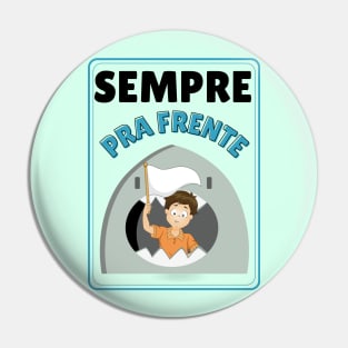 Sempre Pra Frente Pin