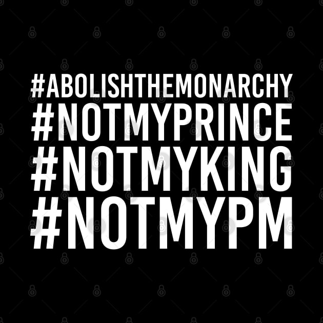 #notmyprince #abolishthemonarchy #notmyking #notmypm by anonopinion