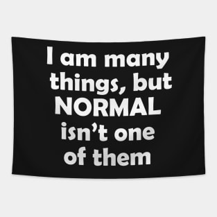 I am many things, but normal isn't one of them Tapestry