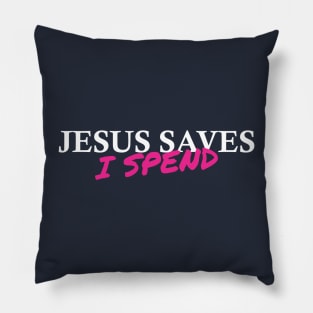 Jesus saves, I spend - word play Pillow