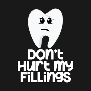 Tooth Don't Hurt My Fillings T-Shirt