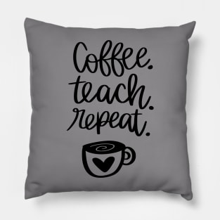 COFFEE TEACH REPEAT teacher quote t-shirt Pillow