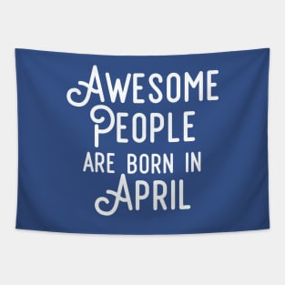 Awesome People Are Born In April (White Text) Tapestry