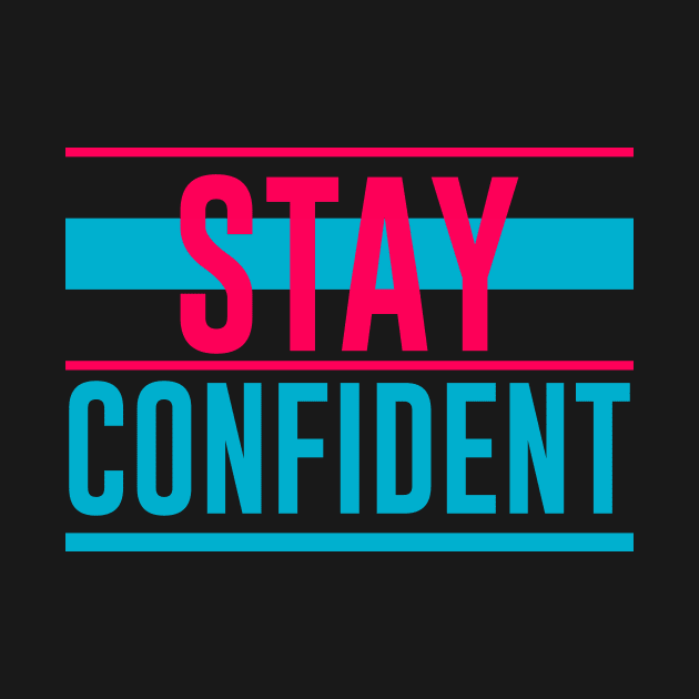 Stay Confident by ArtisticParadigms