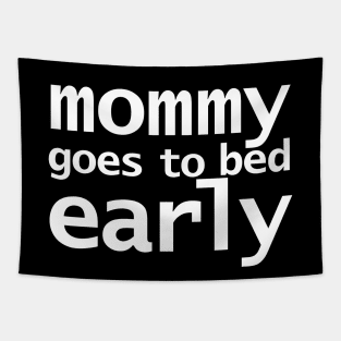 Mommy Goes To Bed Early Funny Typography Tapestry