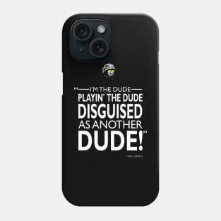 im the dude Phone Case