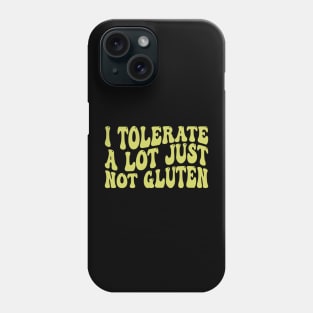 i tolerate a lot just not gluten Phone Case