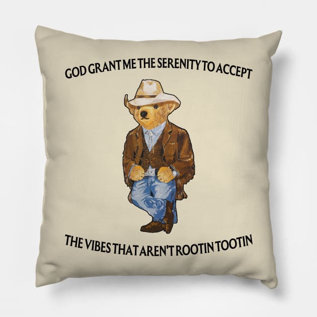 God Grant Me The Serenity To Accept The Vibes That Aren't Rootin-Tootin Funny Security Bear Pillow by TrikoNovelty