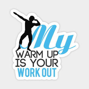 My warm up is your work out Magnet