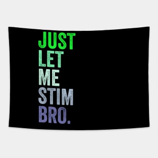 Just Let Me Stim Bro. Tapestry