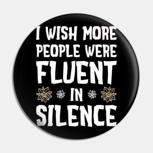 I wish more people were fluent in silence Pin