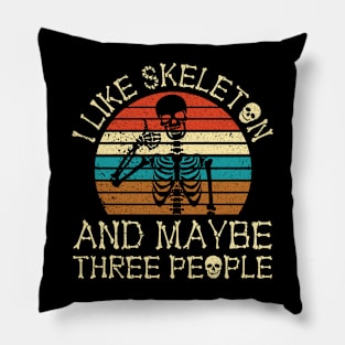 I Like Skeletons And Maybe Three More People Pillow