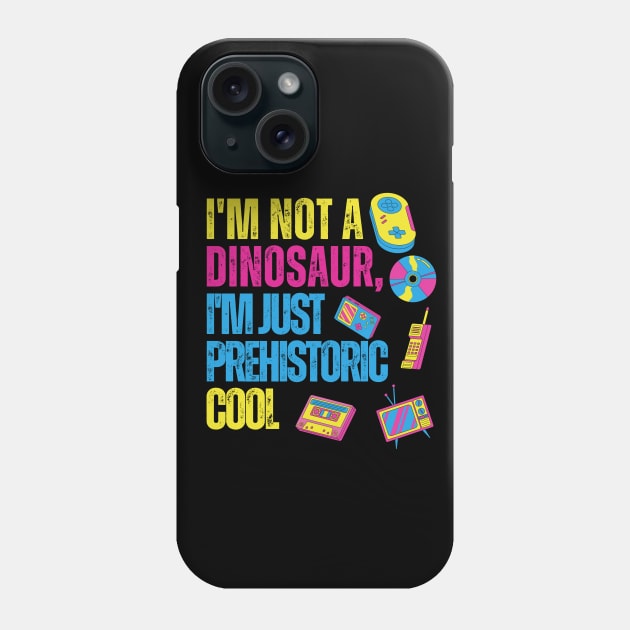 I AM NOT A DINOSAUR, I AM PREHISTORIC COOL Phone Case by iDaily