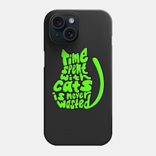 Green Time Spent With Cats Is Never Wasted Cat Phone Case