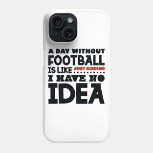 A day without football Phone Case