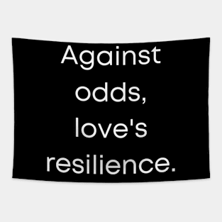 Against Odds, Love's Resilience Tapestry