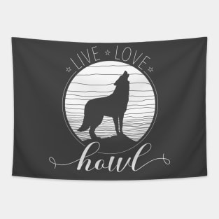 Live Love Howl Wilderness Wolf & Full Moon for Animal Lovers Tapestry