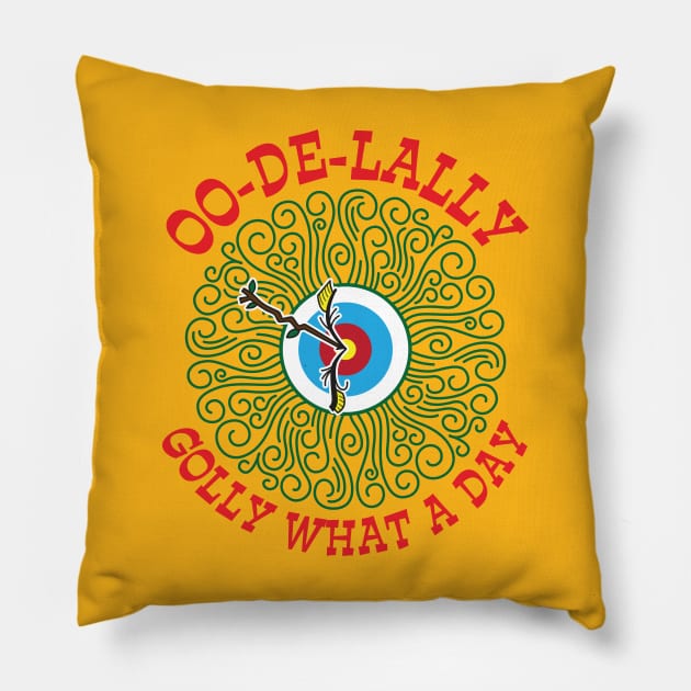 OO-De Lally Golly What A Day Pillow by MagicalJunket