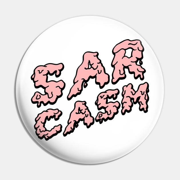 Dripping with sarcasm Pin by negativepizza