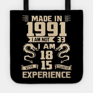 Dragon Made In 1991 I Am Not 33 I Am 18 With 15 Years Of Experience Tote