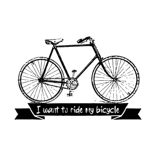 I want to ride my bicycle T-Shirt