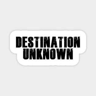 Destination Unknown Magnet