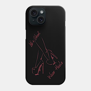 Life's Short, Wear Heels Phone Case