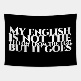 My english is not the yellow from the egg, but it goes - weisse Schrift Tapestry